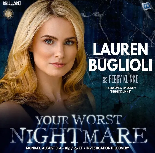 Lauren Buglioli played Peggy Klinke in the TV series documentary 'Your Worst Nightmare' 